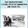 How Conversation Works: 6 Lessons for Better Communication - Anne Curzan, Ph.D.