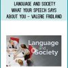 Language and Society: What Your Speech Says About You - Valerie Fridland