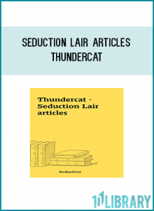 Hey, welcome to Thundercats Seduction Lair! I will talk about my experiences, thoughts, and ideas about my love life. Over time, my site has grown into a hub of the seduction community, made famous by the book The Game by Neil Strauss (in which this site is prominently featured). This ebook contains lots of tips, techniques, gossip, and insights about meeting women, seducing women, talking to women, being more confident, and all that jazz, this is best content from my site. But first and foremost, this ebook about ME Thundercat. I write about things that interest me and that I think are important. - Thundercat
