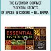 The Everyday Gourmet - Essential Secrets of Spices in Cooking - Bill Briwa