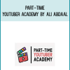 Part-Time Youtuber Academy by Ali Abdaal