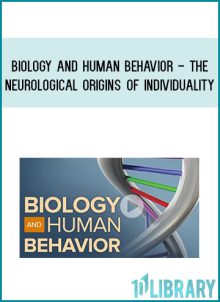 Biology and Human Behavior - The Neurological Origins of Individuality at Midlibrary.com