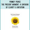 Penney Peirce - The Present MomentA Daybook of Clarity & Intuition at Midlibrary.com