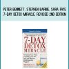 Peter Bennett, Stephen Barrie, Sara Faye - 7-Day Detox Miracle, Revised 2nd Edition Revitalize Your Mind and Body with This Safe and Effective Life-Enhancing Program atMidlibrary.com