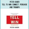 Peter Guber - Tell to Win Connect, Persuade, and Triumph with the Hidden Power of Story at Midlibrary.com