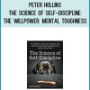 Peter Hollins - The Science of Self-Discipline The Willpower, Mental Toughness, and Self-Control to Resist Temptation and Achieve Your Goals at Midlibrary.com