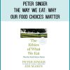 Peter Singer - The Way We Eat Why Our Food Choices Matter at Midlibrary.com