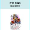 Peter Turner – Bigger Fish at Midlibrary.com