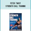 Peter Twist - Strength Ball Training at Midlibrary.com