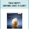 Phillip Moffitt - Emotional Chaos to Clarity at Midlibrary.com