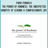 Piero Ferrucci - The Power of Kindness The Unexpected Benefits of Leading a Compassionate Life at Midlibrary.com