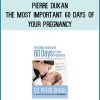 Pierre Dukan - The Most Important 60 Days of Your Pregnancy Prevent Your Child from Developing Diabetes and Obesity Later in Life at Midlibrary.com