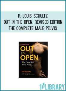 R. Louis Schultz - Out in the Open, Revised Edition The Complete Male Pelvis at Midlibrary.com