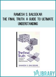 Ramesh S. Balsekar - The Final Truth A Guide to Ultimate Understanding at Midlibrary.com