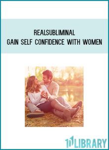 Realsubliminal - Gain Self Confidence With Women at Midlibrary.com