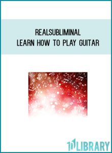 Realsubliminal - Learn How to Play Guitar at Midlibrary.com