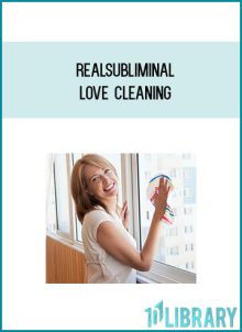 Realsubliminal - Love Cleaning at Midlibrary.com