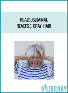 Realsubliminal - Reverse gray hair at Midlibrary.com