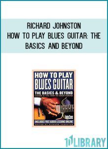 Richard Johnston - How to Play Blues Guitar The Basics and Beyond at Midlibrary.com