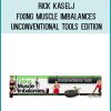 Rick Kaselj - Fixing Muscle Imbalances Unconventional Tools Edition at Midlibrary.com