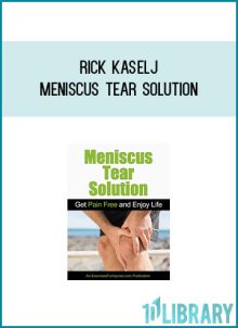 Rick Kaselj - Meniscus Tear Solution at Midlibrary.com