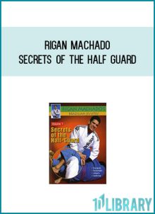 Rigan Machado - Secrets of the Half Guard at Midlibrary.com
