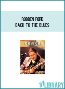 Robben Ford - Back to the Blues at Midlibrary.com