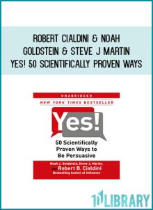 Robert Cialdini & Noah Goldstein & Steve J Martin - Yes 50 Scientifically Proven Ways to Be Persuasive at Midlibrary.com