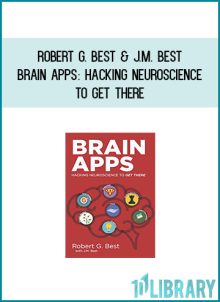 Robert G. Best & J.M. Best - Brain Apps Hacking Neuroscience To Get There at Midlibrary.com