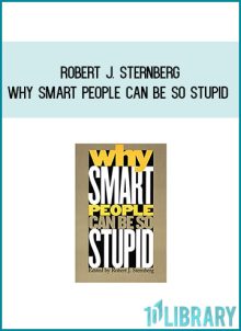 Robert J. Sternberg - Why Smart People Can Be So Stupid at Midlibrary.com