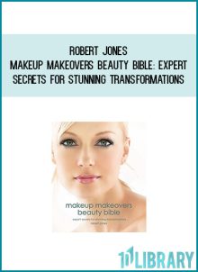 Robert Jones - Makeup Makeovers Beauty Bible Expert Secrets for Stunning Transformations at Midlibrary.com