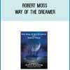 Robert Moss - Way of the Dreamer at Midlibrary.com