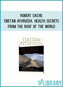 Robert Sachs - Tibetan Ayurveda Health Secrets from the Roof of the World at Midlibrary.com