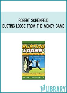Robert Scheinfeld - Busting Loose from the Money Game at Midlibrary.com