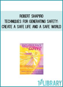 Robert Shapiro - Techniques for Generating Safety Create a Safe Life and a Safe World at Midlibrary.com