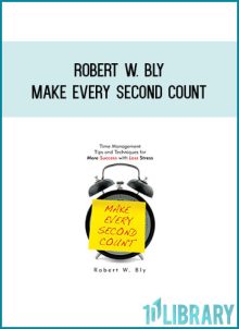 Robert W. Bly - Make Every Second Count at Midlibrary.com