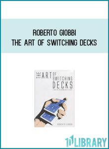Roberto Giobbi - The Art of Switching Decks at Midlibrary.com