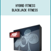 BlackJack Fitness is the latest top-notch strength and conditioning program from Hybrid Fitness
