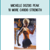 Peak 10 More Cardio Strength DVD is one the newest workouts in Michelle s Peak 10 series