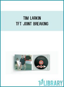 Tim Larkin – TFT Joint Breaking