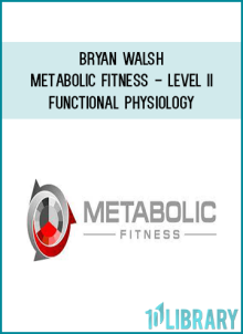 Bryan Walsh – Metabolic Fitness – Level IIA – Functional Physiology