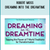 Robert Moss – Dreaming into the Dreamtime