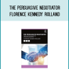 The Persuasive Negotiator - Florence Kennedy Rolland at Midlibrary.net