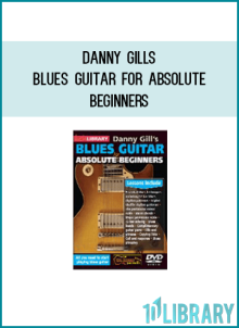 Danny Gills – Blues Guitar for Absolute Beginners