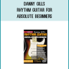 Danny Gills – Rhythm Guitar for Absolute Beginners