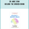 Dr. Mike Dow - Healing the Broken Brain - Leading Experts Answer 100 Questions about Stroke Recovery
