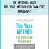 Dr. Mitchell Yass - The Yass Method For Pain-Free Movement