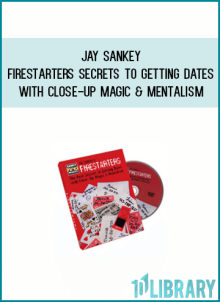 Jay Sankey - Firestarters Secrets to Getting Dates with Close-Up Magic & Mentalism