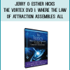 Jerry & Esther Hicks - The Vortex DVD I: Where the Law of Attraction Assembles All Cooperative Relationships
