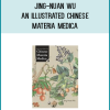 Jing-Nuan Wu - An Illustrated Chinese Materia Medica